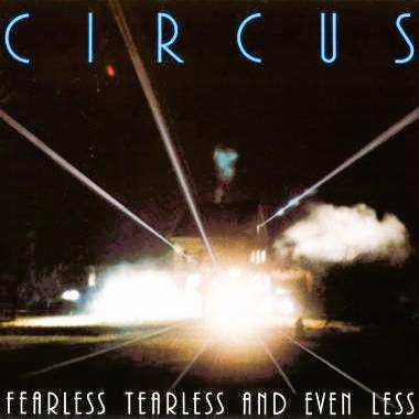 Circus -  Fearless, Tearless and Even Less